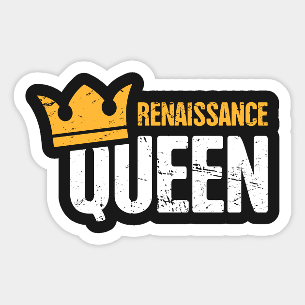 Renaissance Queen | Funny Renaissance Festival Design Sticker by MeatMan